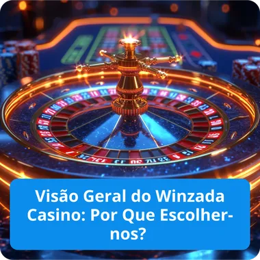 Vis&atilde;o Geral do Winzada Casino Por Que Escolher-nos?